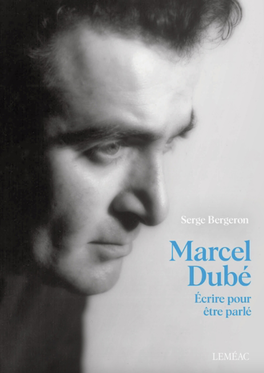 Marcel Dubé – Write to be spoken 