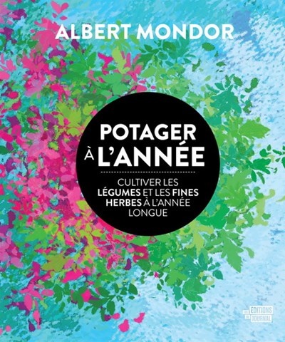 Potager à l’année — Cultiver les légumes et les fines herbes à l’année longue